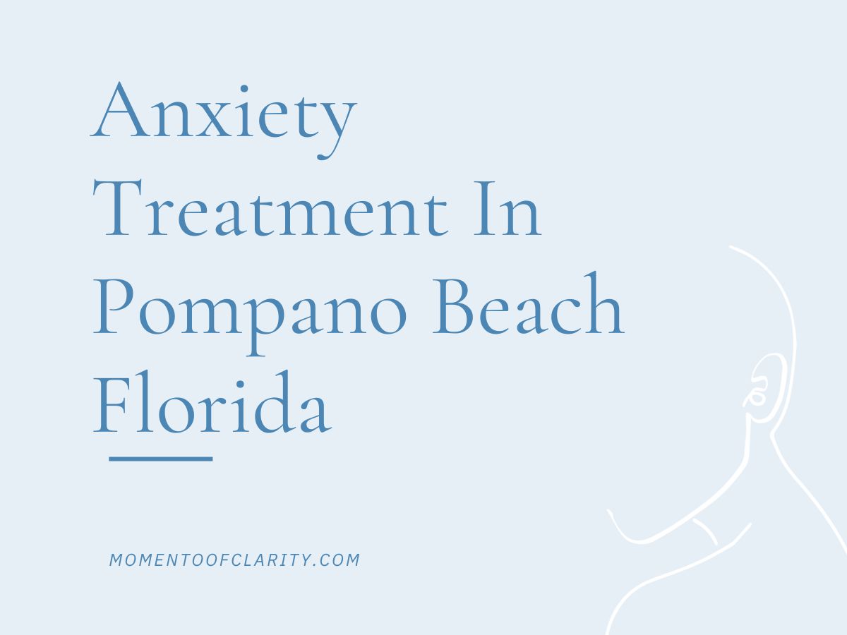 Anxiety Treatment Centers in Pompano Beach, Florida