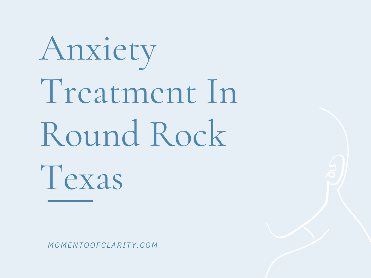 Anxiety Treatment Centers in Round Rock, Texas
