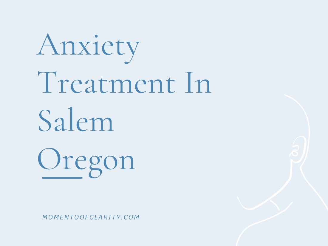 Anxiety Treatment Centers in Salem, Oregon