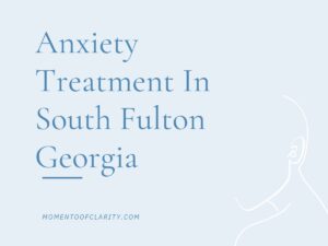 Anxiety Treatment Centers in South Fulton, Georgia