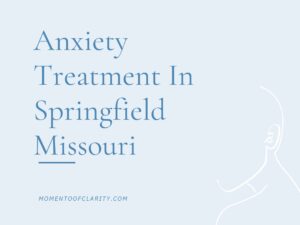 Anxiety Treatment Centers in Springfield, Missouri