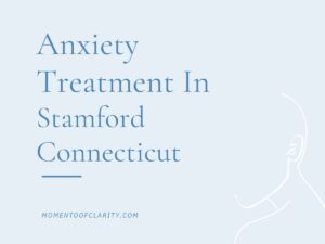 Anxiety Treatment Centers in Stamford, Connecticut