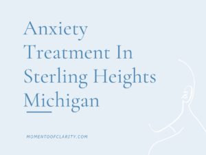 Anxiety Treatment Centers in Sterling Heights, Michigan
