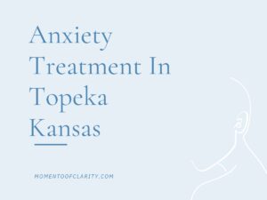 Anxiety Treatment Centers in Topeka, Kansas