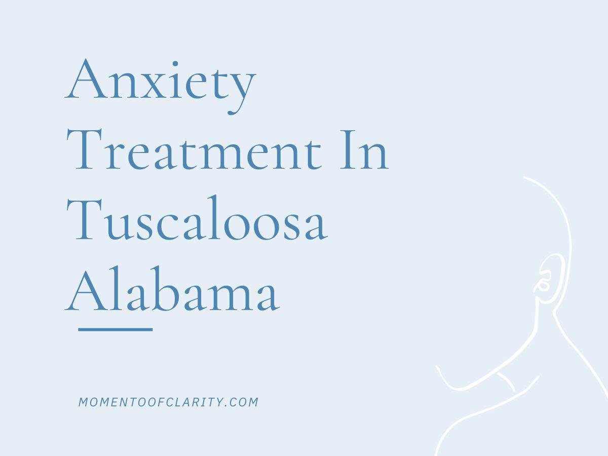 Anxiety Treatment Centers in Tuscaloosa, Alabama