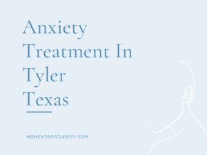 Anxiety Treatment Centers in Tyler, Texas