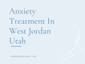 Anxiety Treatment Centers in West Jordan, Utah
