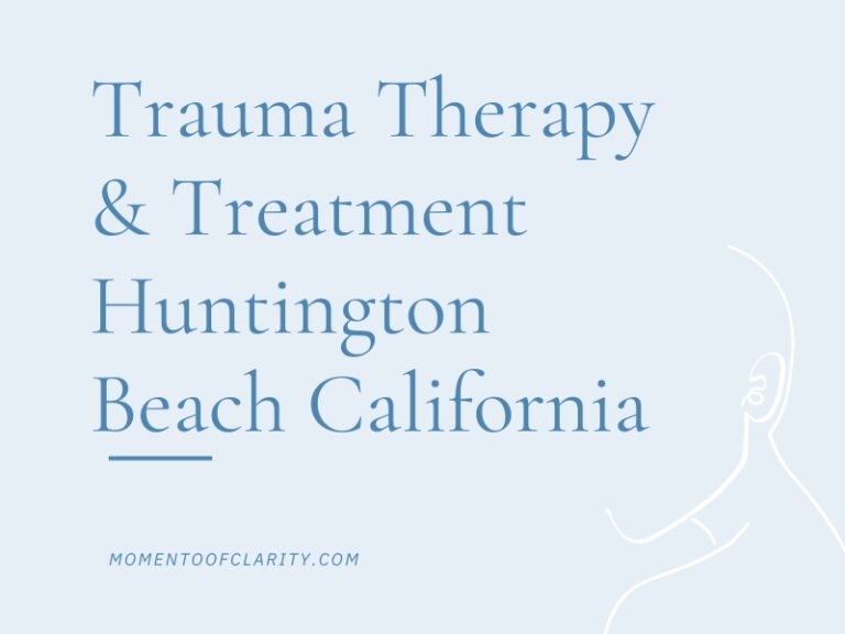 Trauma Therapy & Treatment in Huntington Beach, California