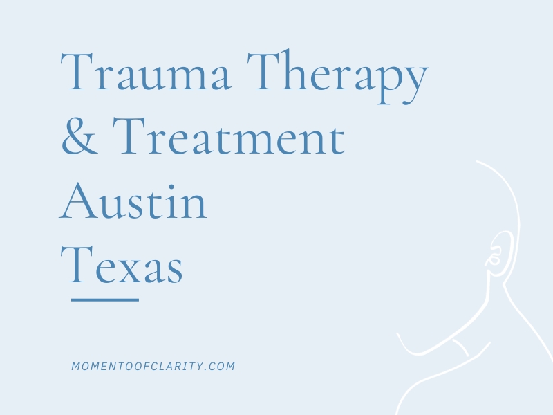 Trauma Therapy & Treatment In Austin, Texas