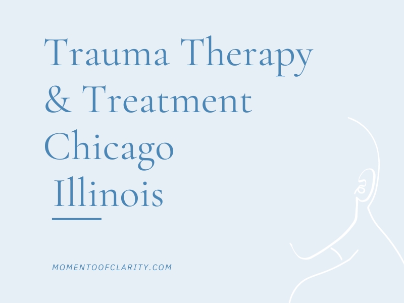 Trauma Therapy & Treatment In Chicago, Illinois