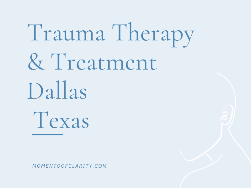 Trauma Therapy & Treatment In Dallas, Texas