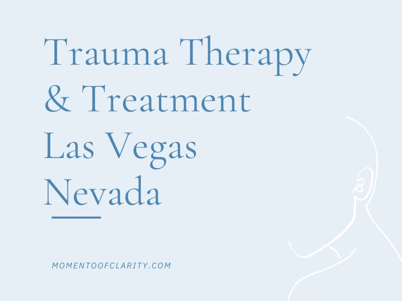 Trauma Therapy & Treatment In Las Vegas, Nevada