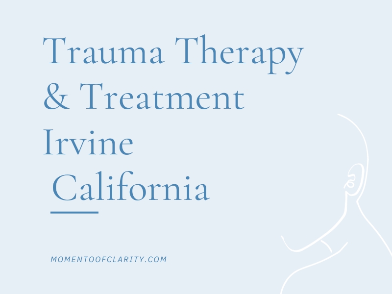 Trauma Therapy & Treatment Irvine, California