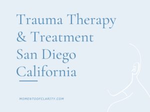 Trauma Therapy & Treatment San Diego, California