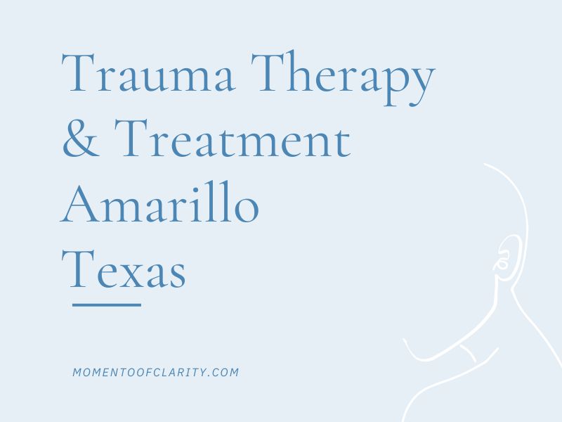 Trauma Therapy & Treatment In Amarillo, Texas