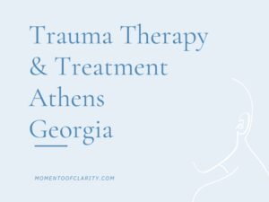 Trauma Therapy & Treatment In Athens, Georgia