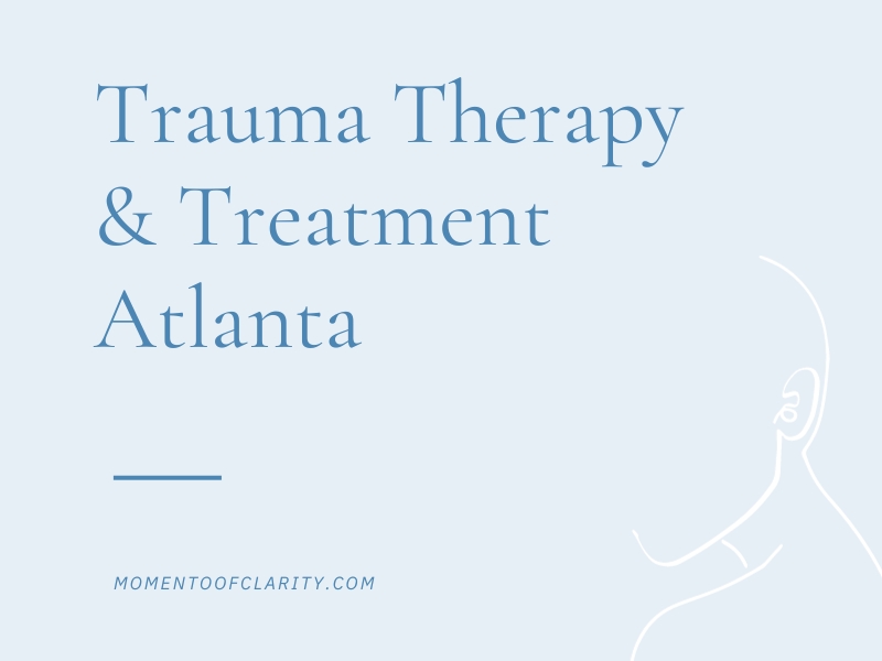 Trauma Therapy & Treatment In Atlanta