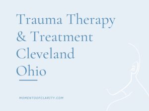 Trauma Therapy & Treatment In Cleveland, Ohio