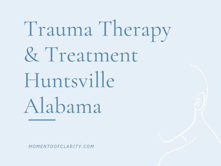 Trauma Therapy & Treatment in Huntsville, Alabama