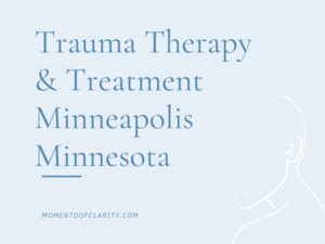 Trauma Therapy & Treatment In Minneapolis, Minnesota