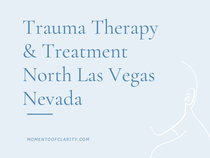 Trauma Therapy & Treatment In North Las Vegas, Nevada