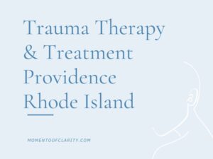 Trauma Therapy & Treatment In Providence, Rhode Island