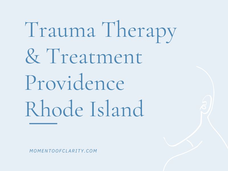 Trauma Therapy & Treatment In Providence, Rhode Island