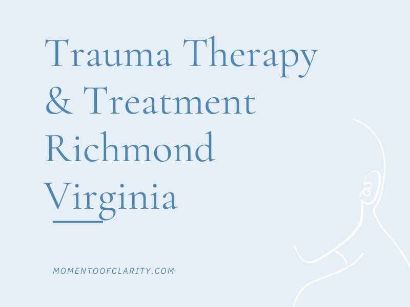 Trauma Therapy & Treatment In Richmond, Virginia
