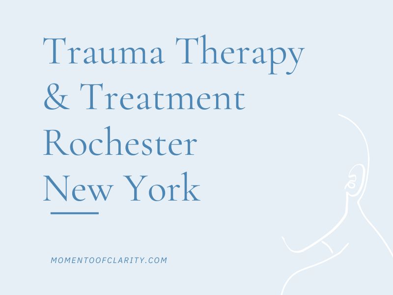 Trauma Therapy & Treatment In Rochester, New York