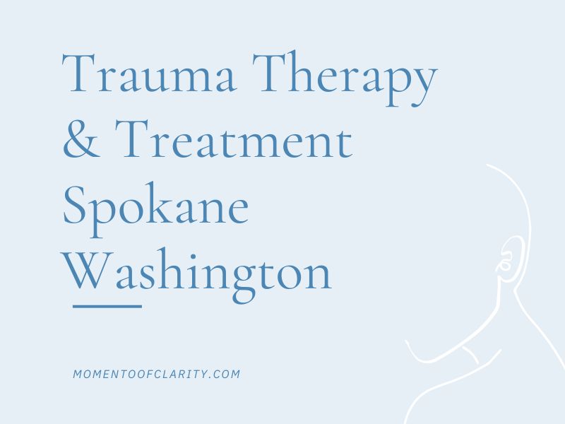 Trauma Therapy & Treatment In Spokane, Washington