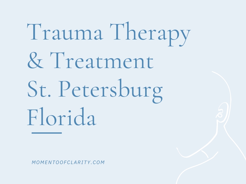 Trauma Therapy & Treatment In St. Petersburg, Florida