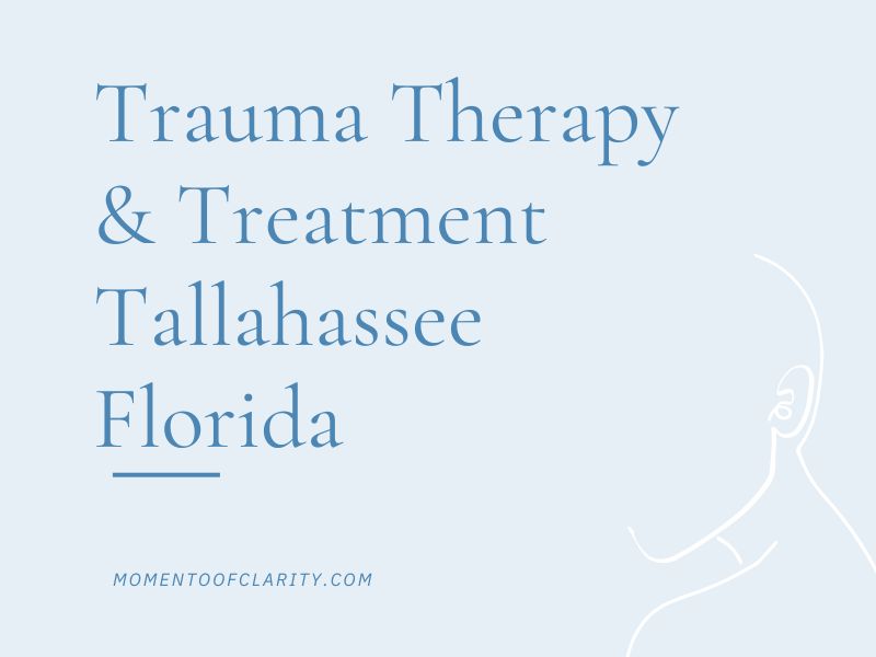 Trauma Therapy & Treatment In Tallahassee, Florida