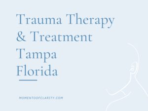 Trauma Therapy & Treatment In Tampa, Florida