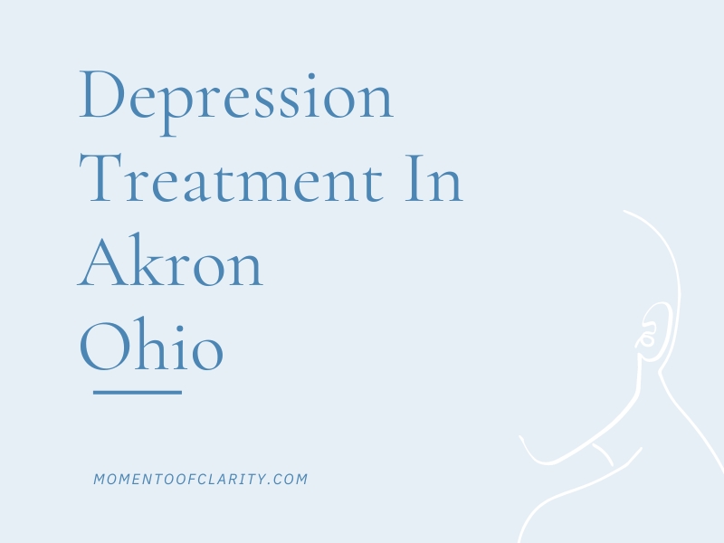 Depression Treatment In Akron, Ohio