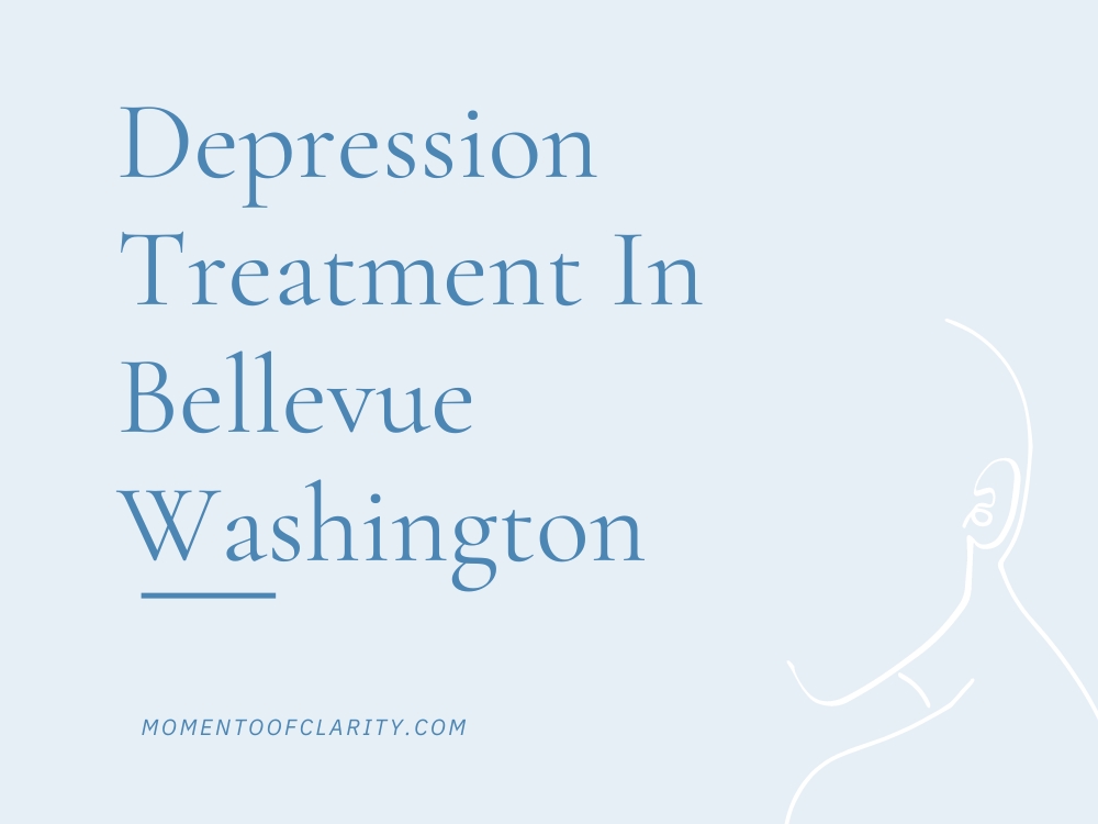 Depression Treatment In Bellevue, Washington