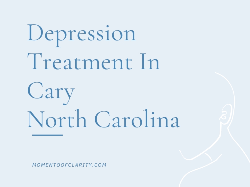 Depression Treatment In Cary, North Carolina