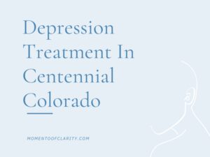 Depression Treatment In Centennial, Coloradol