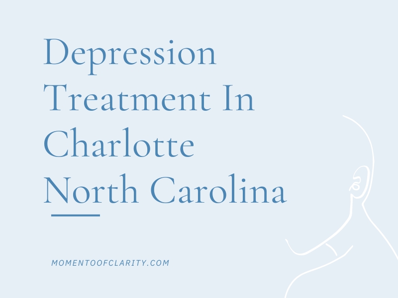 Depression Treatment In Charlotte, North Carolina