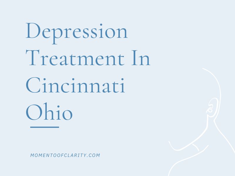 Depression Treatment In Cincinnati, Ohio