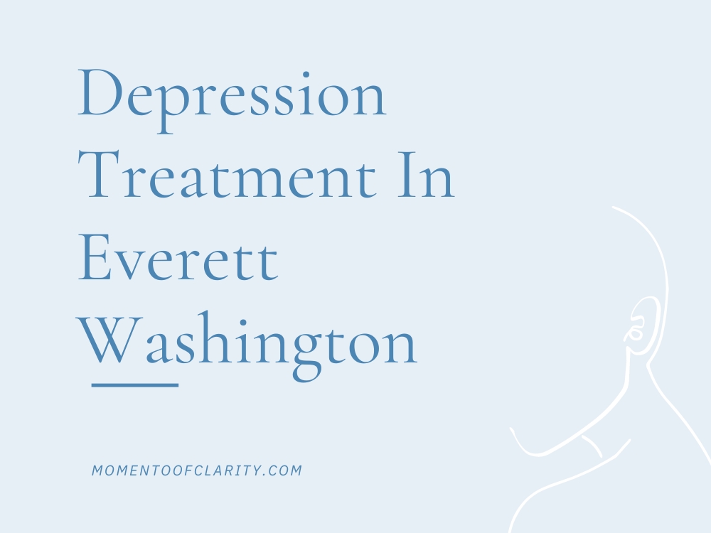 Depression Treatment In Everett, Washington