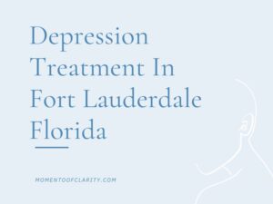 Depression Treatment In Fort Lauderdale, Florida