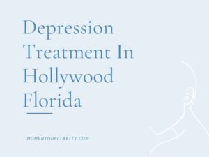 Depression Treatment In Hollywood, Florida