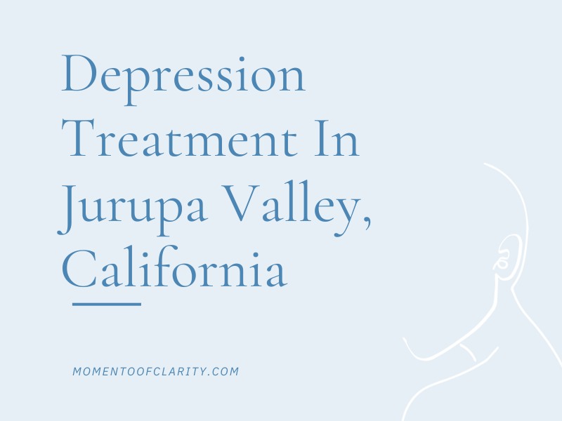 Depression Treatment In Jurupa Valley, California