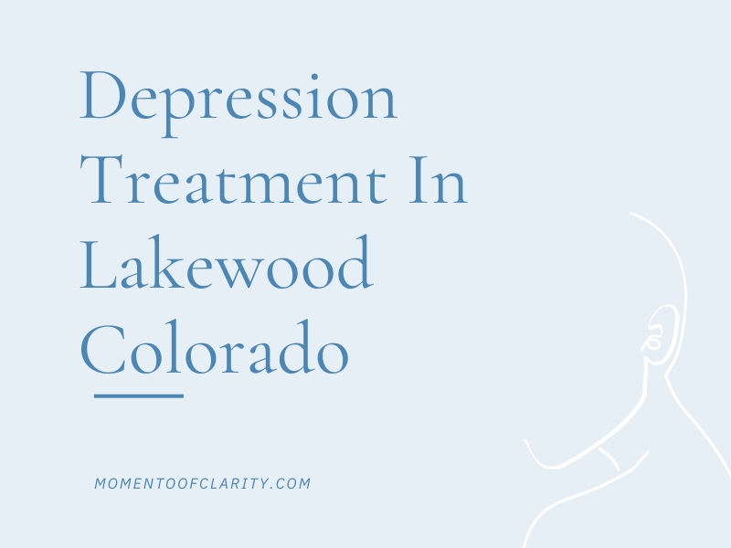 Depression Treatment In Lakewood, Colorado