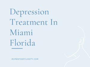 Depression Treatment In Miami, Florida