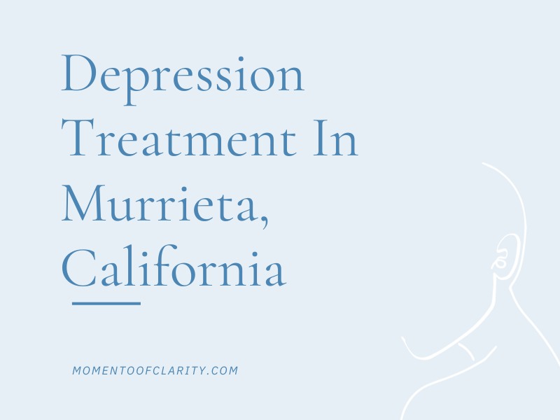 Depression Treatment In Murrieta, California