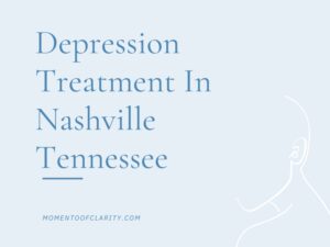 Depression Treatment In Nashville, Tennessee