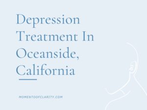 Depression Treatment In Oceanside, California