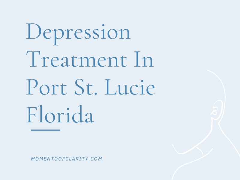 Depression Treatment In Port St. Lucie, Florida