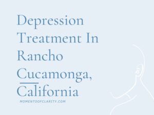 Depression Treatment In Rancho Cucamonga, California